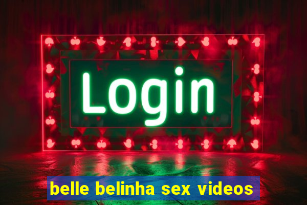 belle belinha sex videos